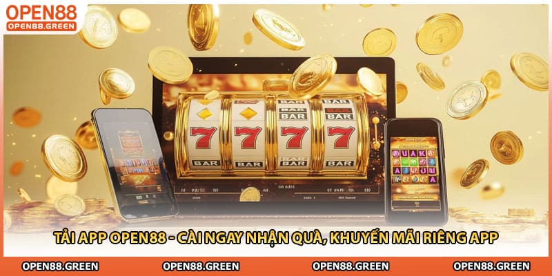 Tải App Open88 - Cài Ngay Nhận Quà, Khuyến Mãi Riêng App
