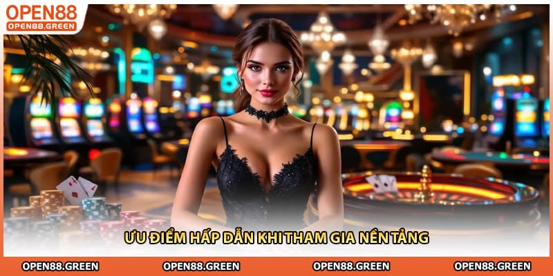 Ưu điểm hấp dẫn khi tham gia nền tảng